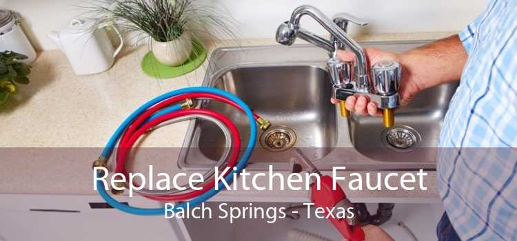 Replace Kitchen Faucet Balch Springs - Texas