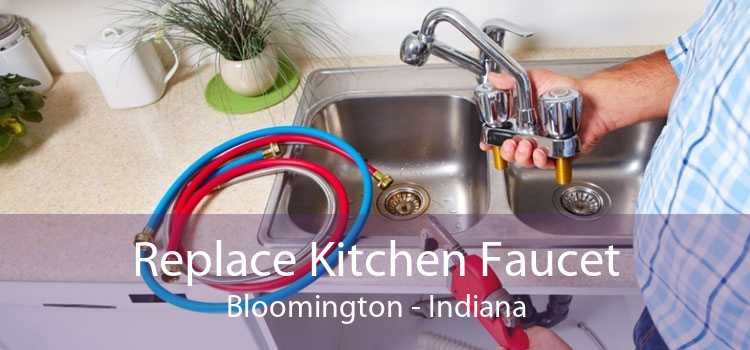 Replace Kitchen Faucet Bloomington - Indiana