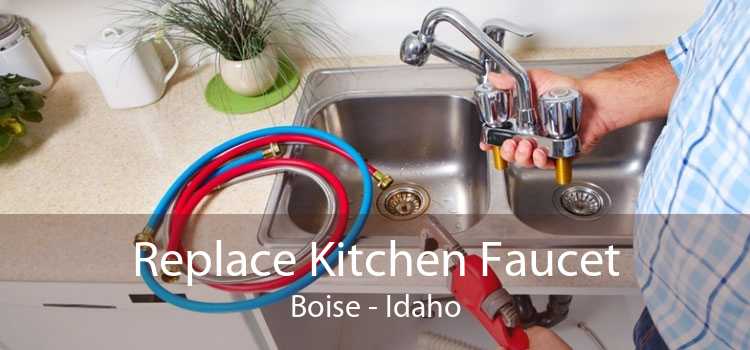 Replace Kitchen Faucet Boise - Idaho