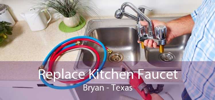 Replace Kitchen Faucet Bryan - Texas
