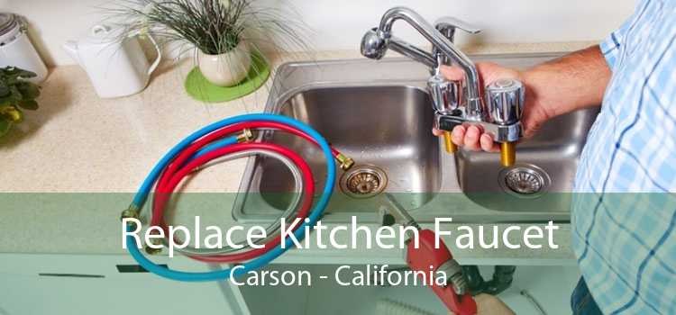 Replace Kitchen Faucet Carson - California