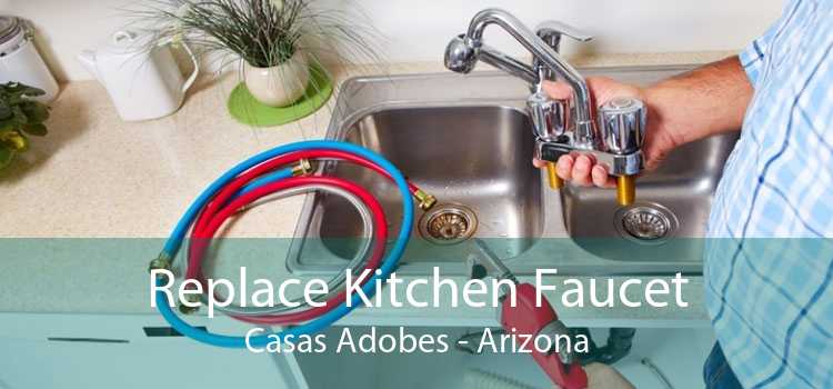 Replace Kitchen Faucet Casas Adobes - Arizona