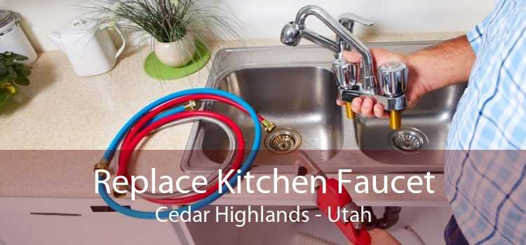 Replace Kitchen Faucet Cedar Highlands - Utah