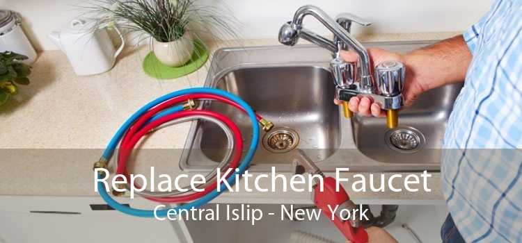 Replace Kitchen Faucet Central Islip - New York