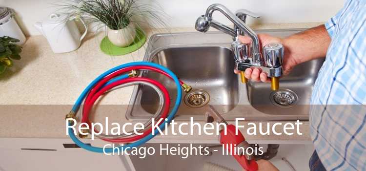 Replace Kitchen Faucet Chicago Heights - Illinois