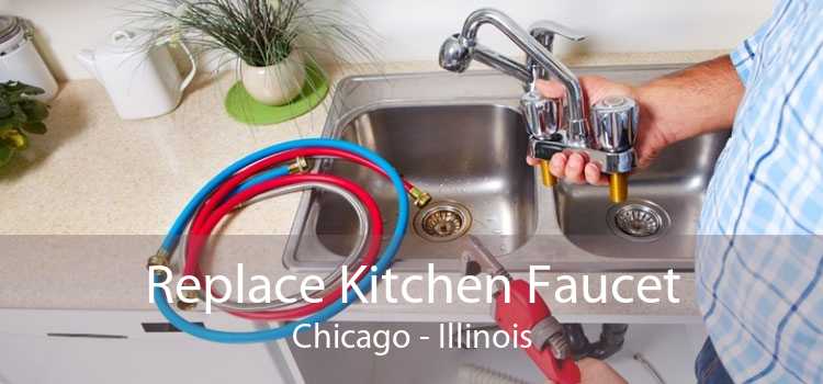 Replace Kitchen Faucet Chicago - Illinois