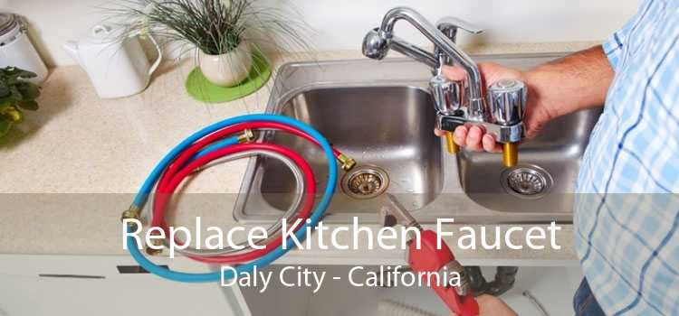 Replace Kitchen Faucet Daly City - California