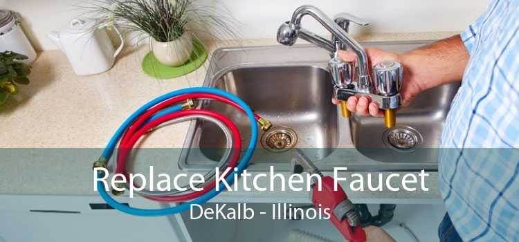 Replace Kitchen Faucet DeKalb - Illinois
