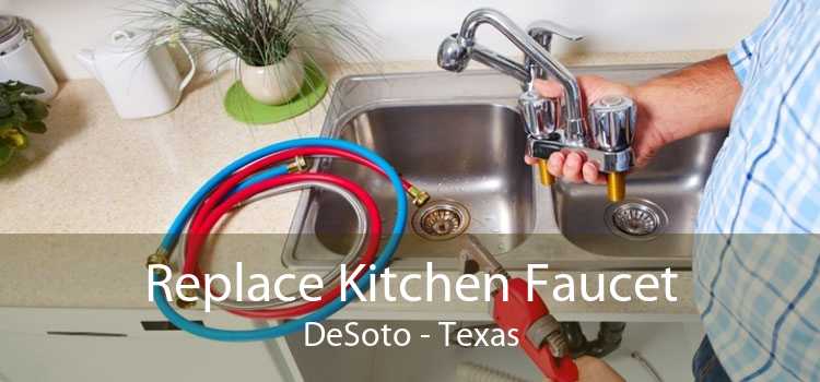 Replace Kitchen Faucet DeSoto - Texas
