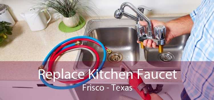 Replace Kitchen Faucet Frisco - Texas