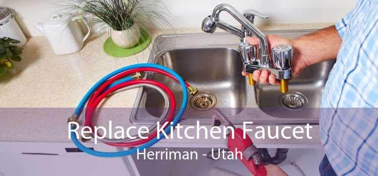 Replace Kitchen Faucet Herriman - Utah