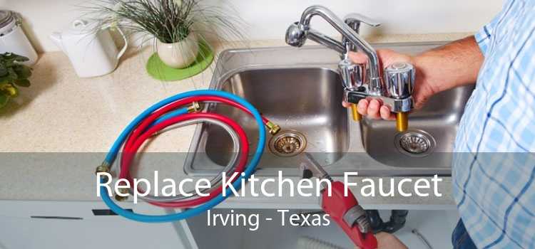 Replace Kitchen Faucet Irving - Texas