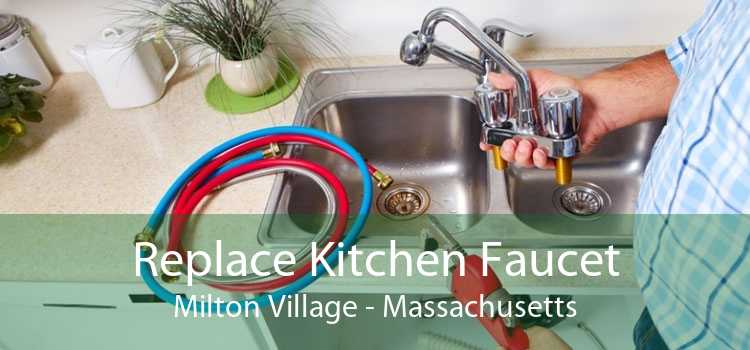 Replace Kitchen Faucet Milton Village - Massachusetts