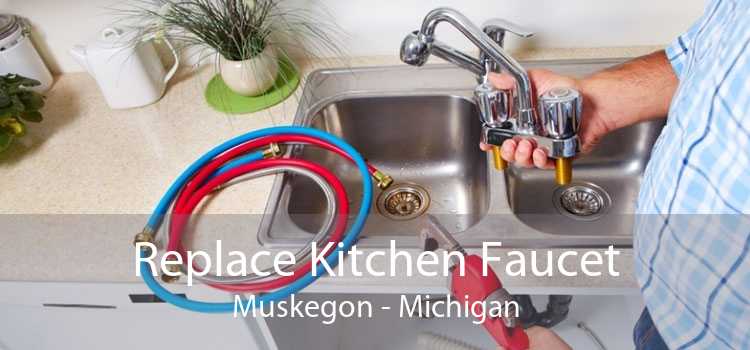 Replace Kitchen Faucet Muskegon - Michigan