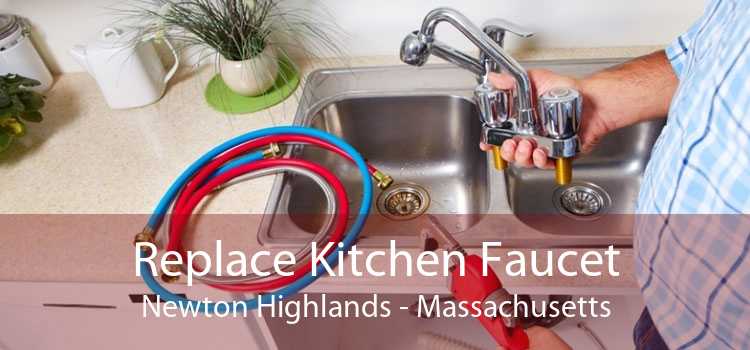 Replace Kitchen Faucet Newton Highlands - Massachusetts