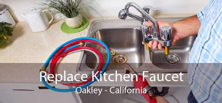 Replace Kitchen Faucet Oakley - California