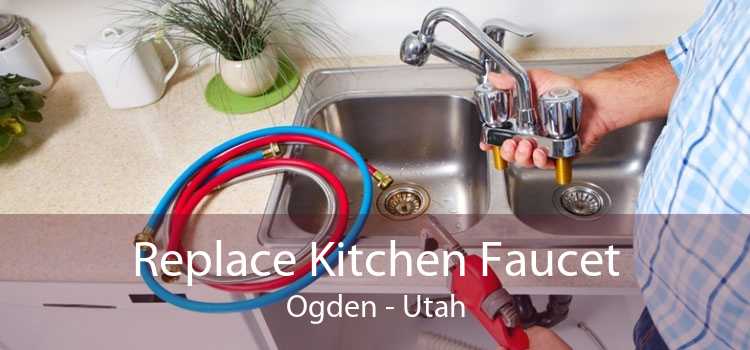 Replace Kitchen Faucet Ogden - Utah