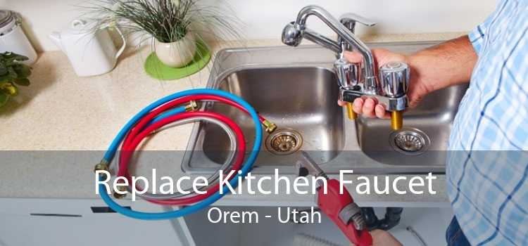Replace Kitchen Faucet Orem - Utah