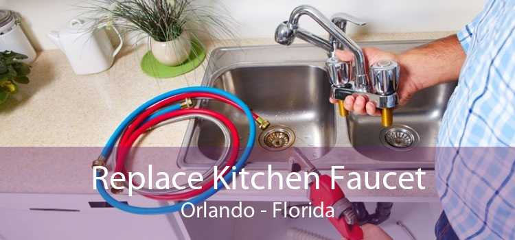 Replace Kitchen Faucet Orlando - Florida