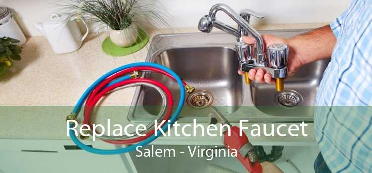 Replace Kitchen Faucet Salem - Virginia