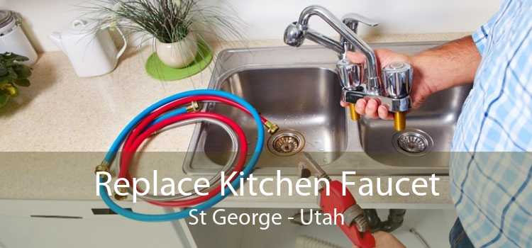 Replace Kitchen Faucet St George - Utah