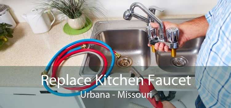 Replace Kitchen Faucet Urbana - Missouri