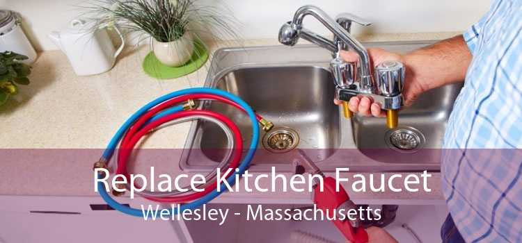 Replace Kitchen Faucet Wellesley - Massachusetts